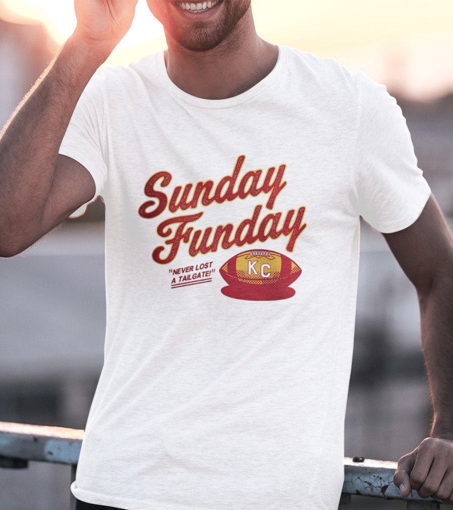 Sunday Funday Never Lost A Tailgate KC Chiefs Football T-Shirt