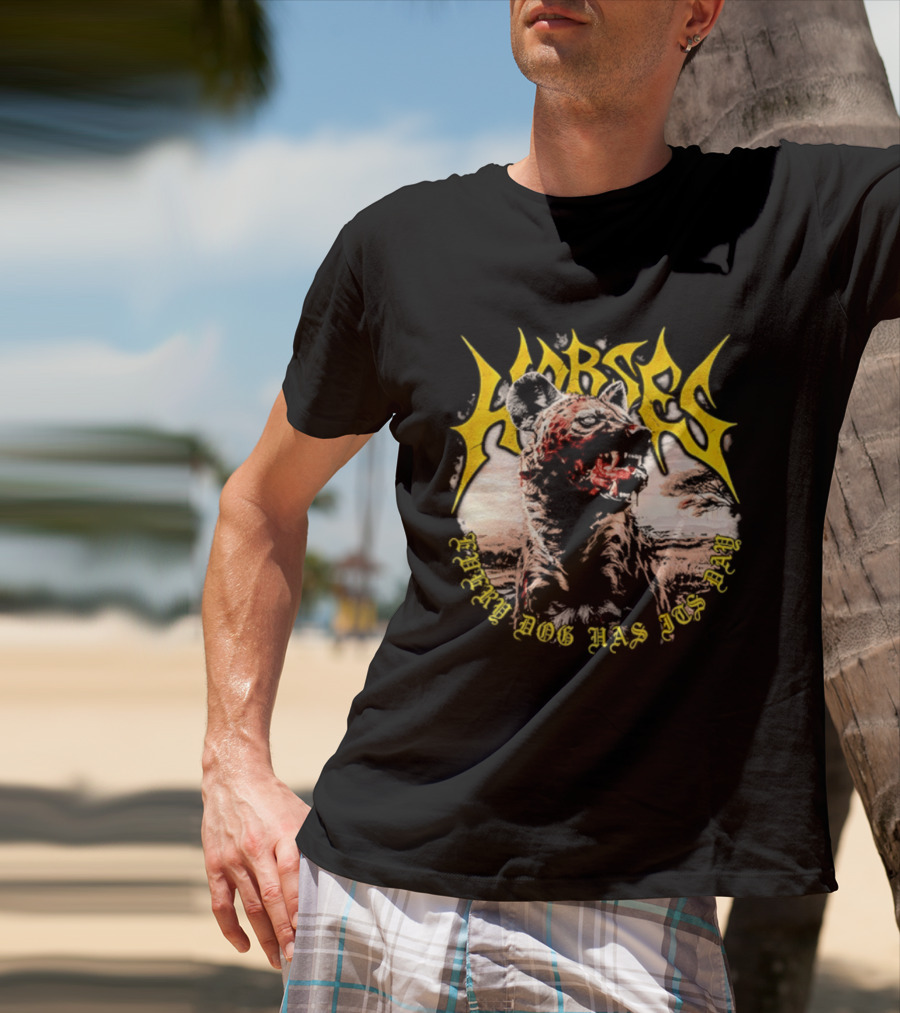 Horses Every Dog Has Its Day Hyena Animal T-Shirt