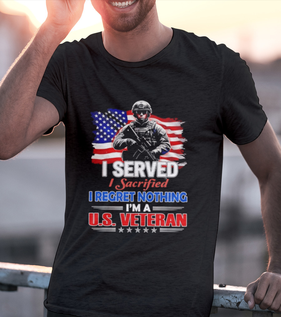 I Served I Sacrificed I Regret Nothing I'm A U.S. Veteran American Flag Patriotic T-Shirt
