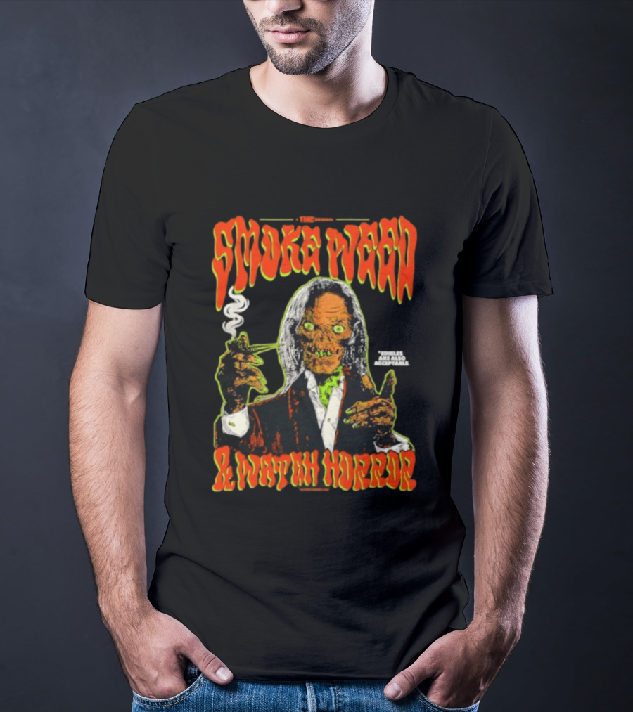 Smoke Weed And Horror With Edibles Are Also Acceptable Creepy Zombie T-Shirt