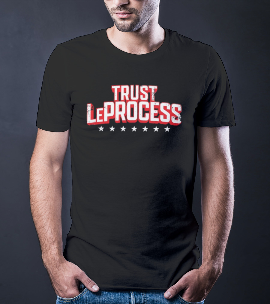 Trust LeProcess LeBron James Philadelphia 76ers Basketball T-Shirt
