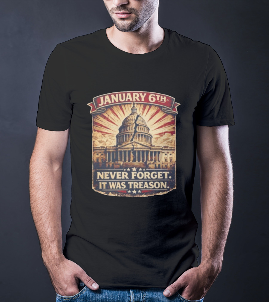January 6th Capitol Never Forget It Was Treason T-Shirt