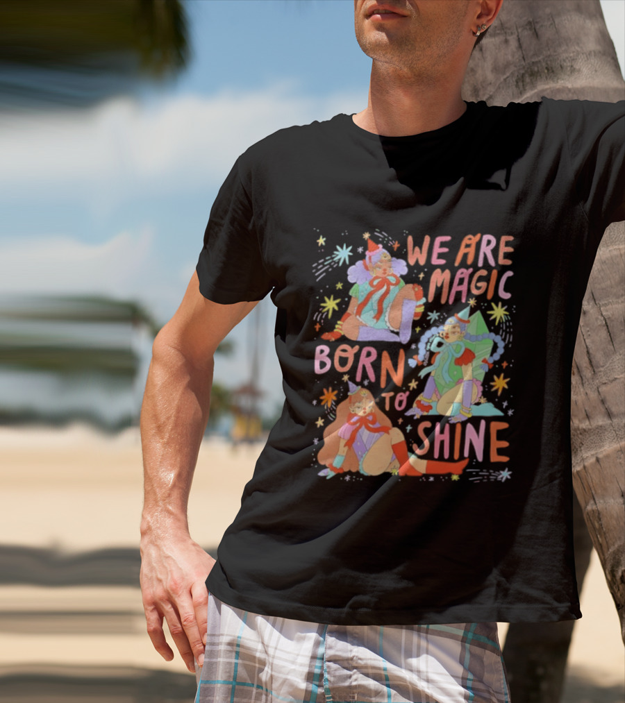 We Are Magic Born To Shine Celestial Whimsical Stars And Fantasy Characters T-Shirt