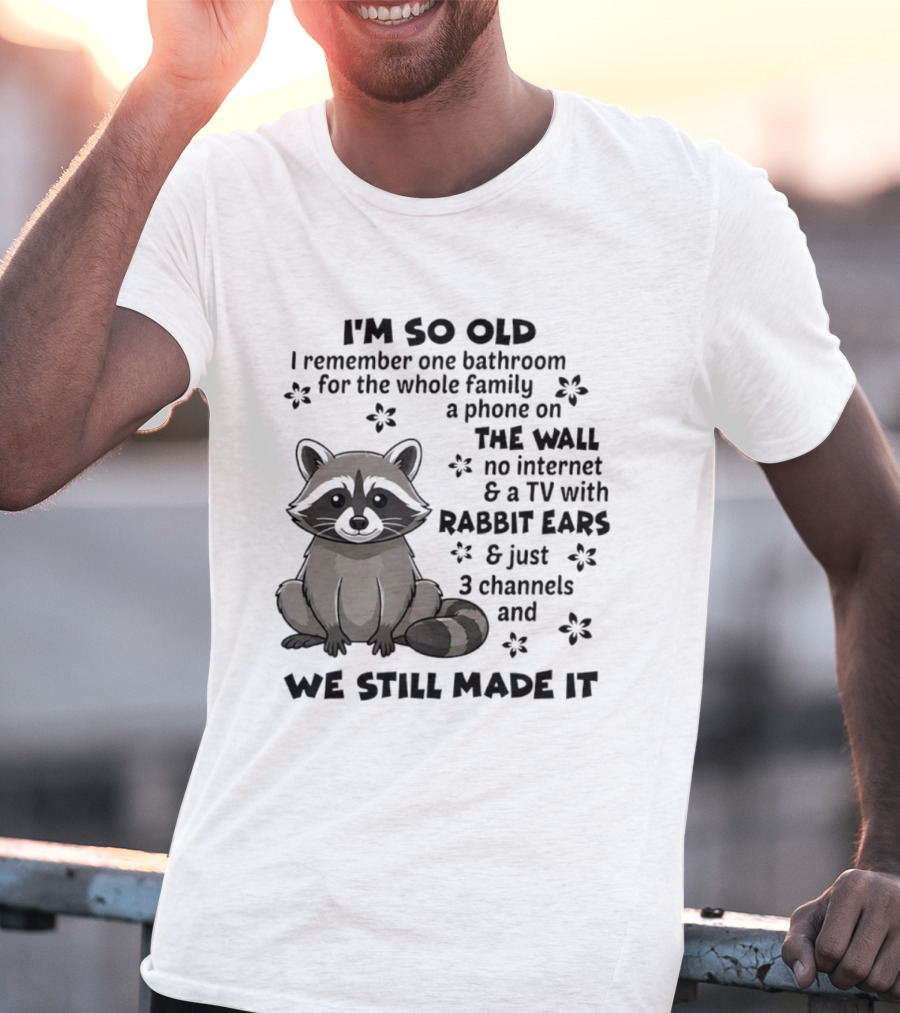 I'm So Old I Remember One Bathroom Phone On The Wall No Internet TV With Rabbit Ears T-Shirt