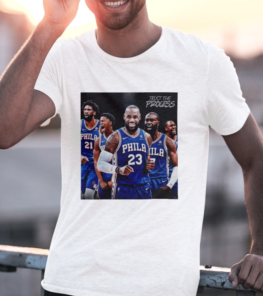 Lebron James 23 Philadelphia 76ers Trust The Process NBA 2026 T-Shirt