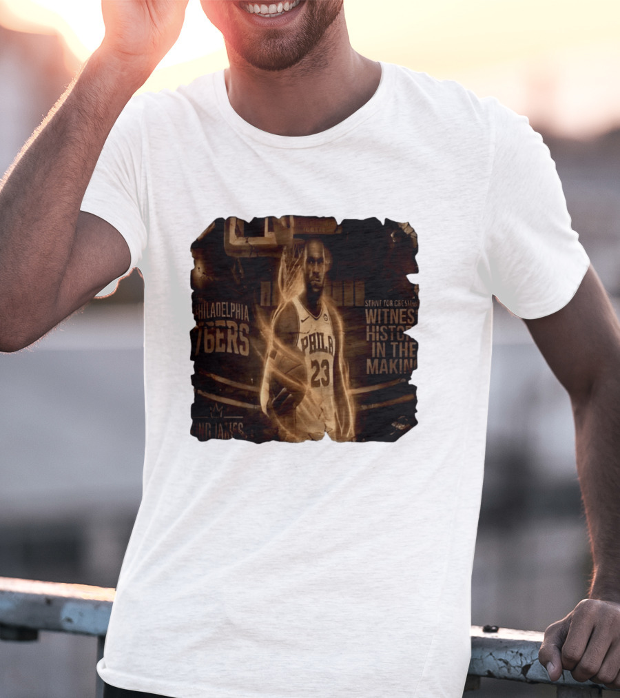 LeBron James Philadelphia 76ers Witness History In The Making King James 23 T-Shirt