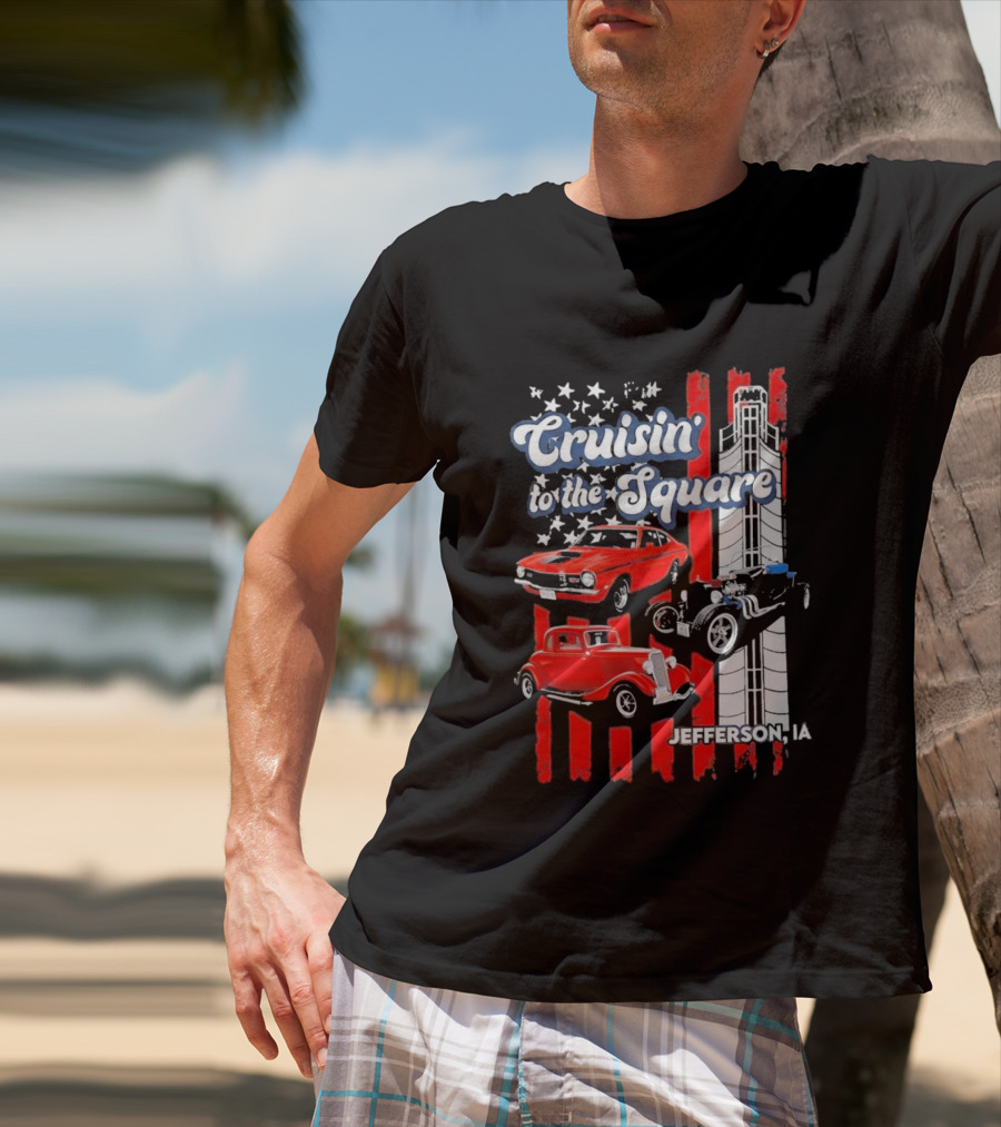 Cruisin To The Square Jefferson IA Classic Cars And American Flags T-Shirt