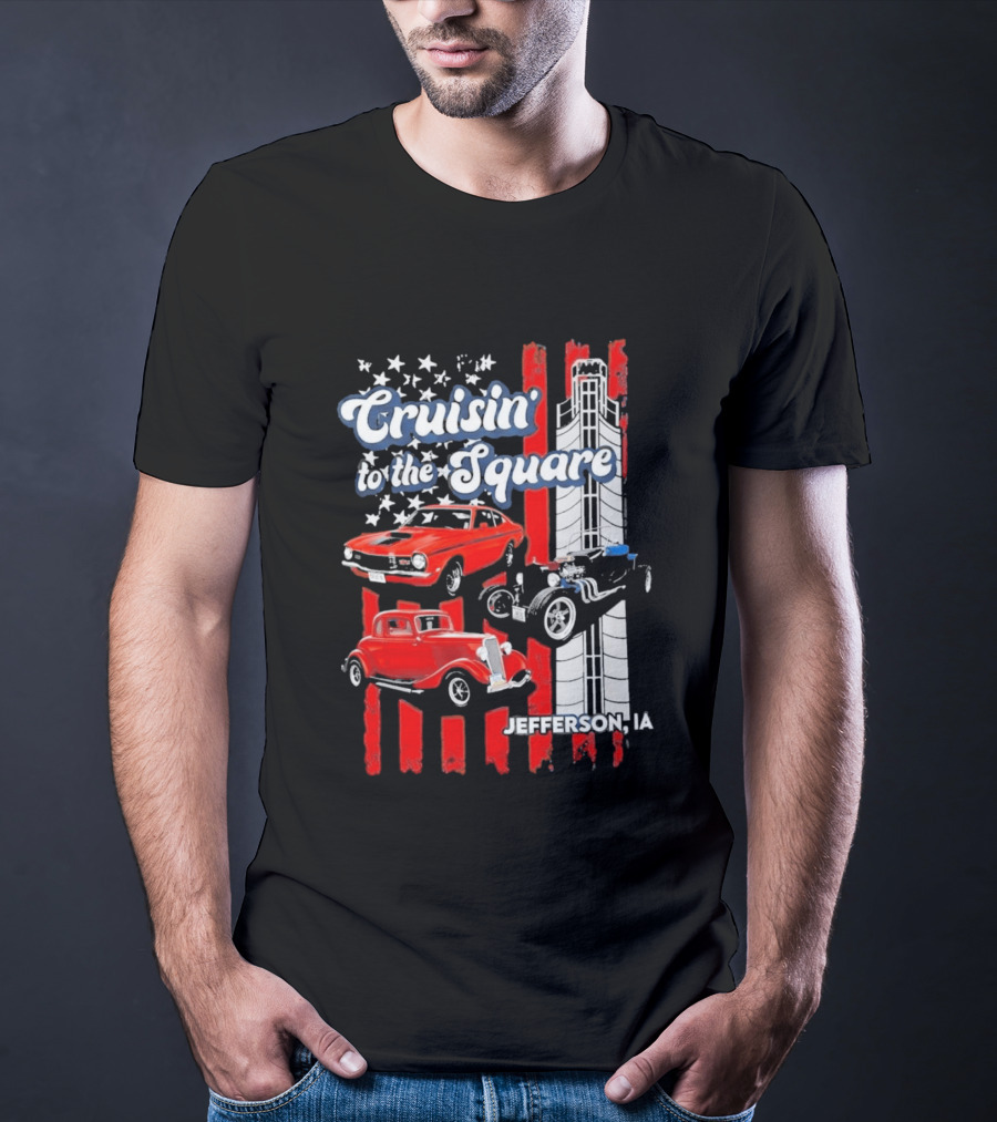 Cruisin To The Square Jefferson IA Classic Cars And American Flags T-Shirt