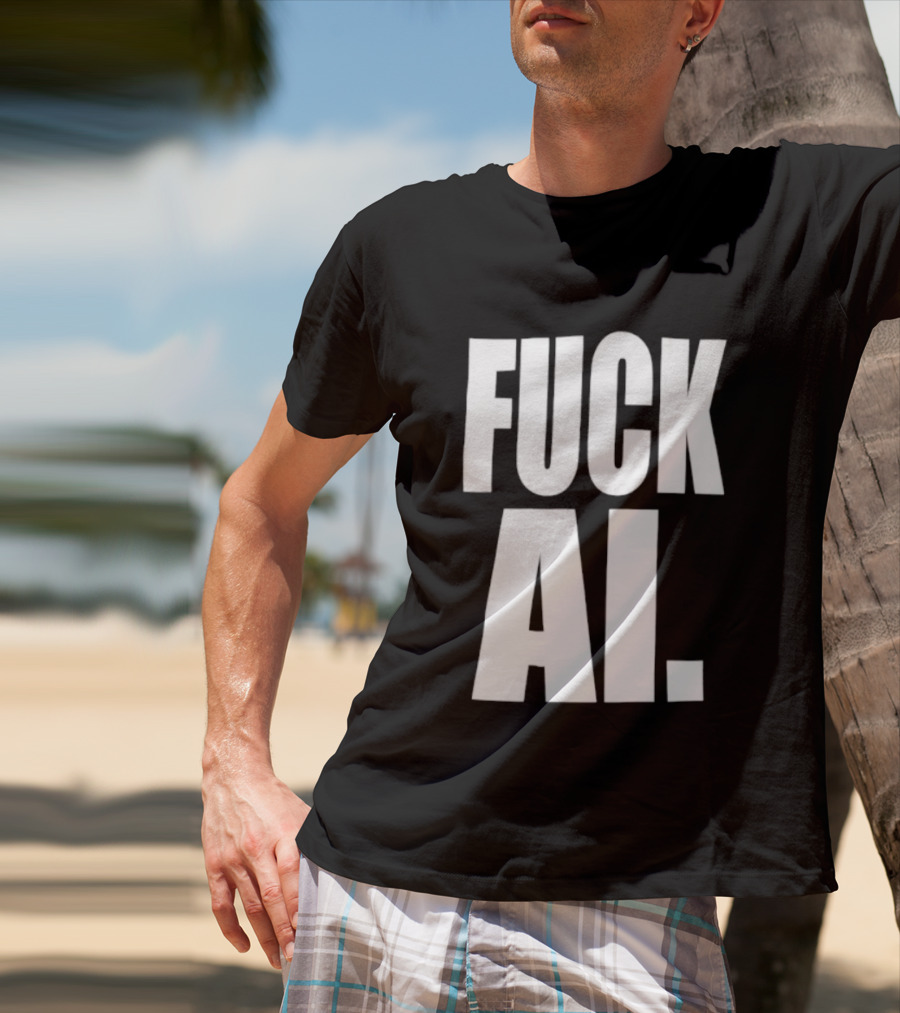 Fuck AI Anti AI Technology Artificial Intelligence Protest T-Shirt