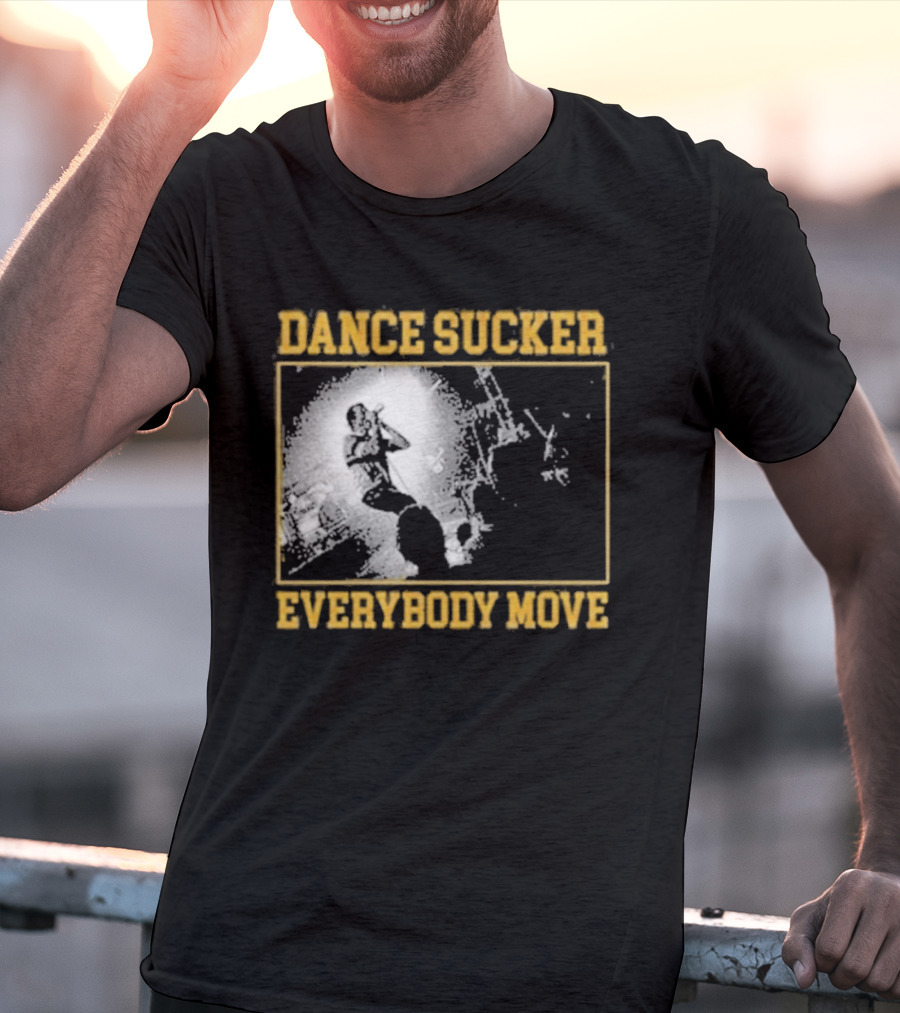 Dance Sucker Everybody Move T-Shirt