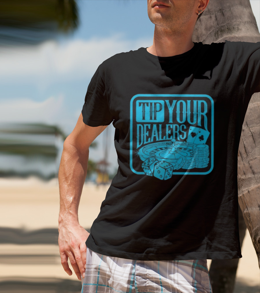 Tip Your Dealers Casino Poker Roulette Dice Cards T-Shirt