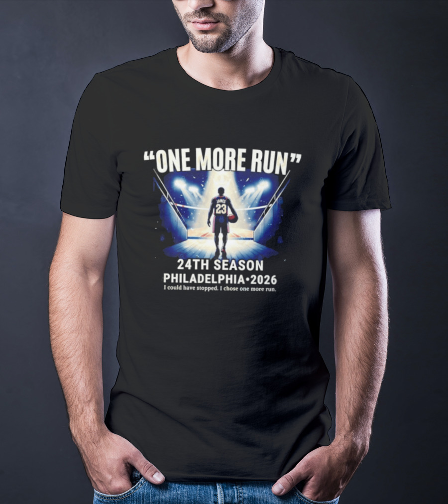 LeBron James One More Run 24th Season Philadelphia 2026 T-Shirt