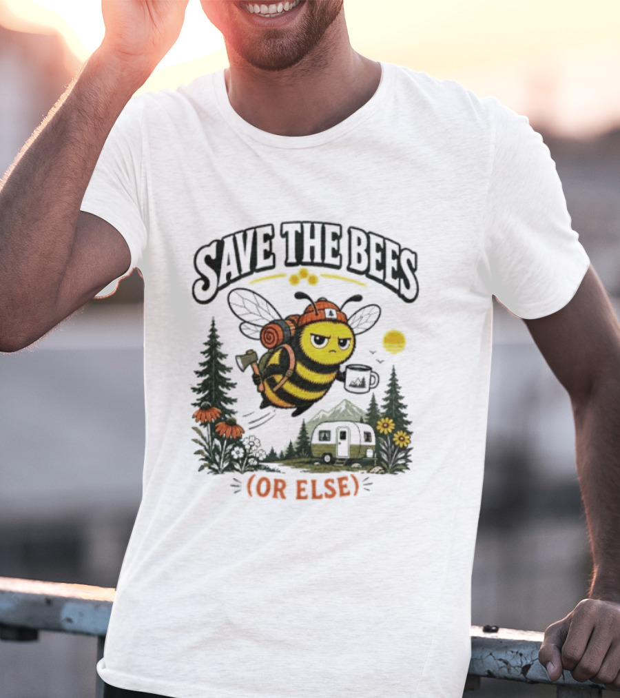 Save The Bees Or Else Camping Bee Nature Mountains Adventure T-Shirt