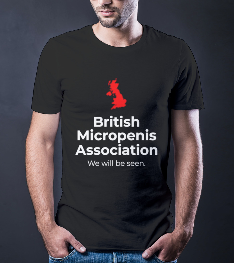 British Micropenis Association We Will Be Seen Map Of United Kingdom T-Shirt
