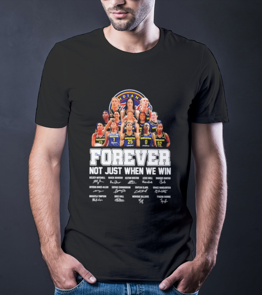 Indiana Fever 2026 WNBA Forever Not Just When We Win Player Signatures T-Shirt