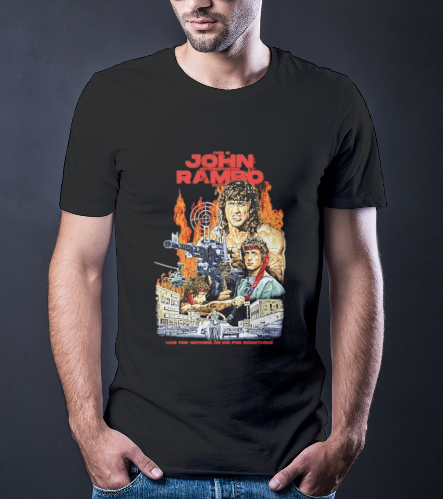 John Rambo Live For Nothing Or Die For Something Iconic Action Movie Art With Explosions And Gun Scenes T-Shirt