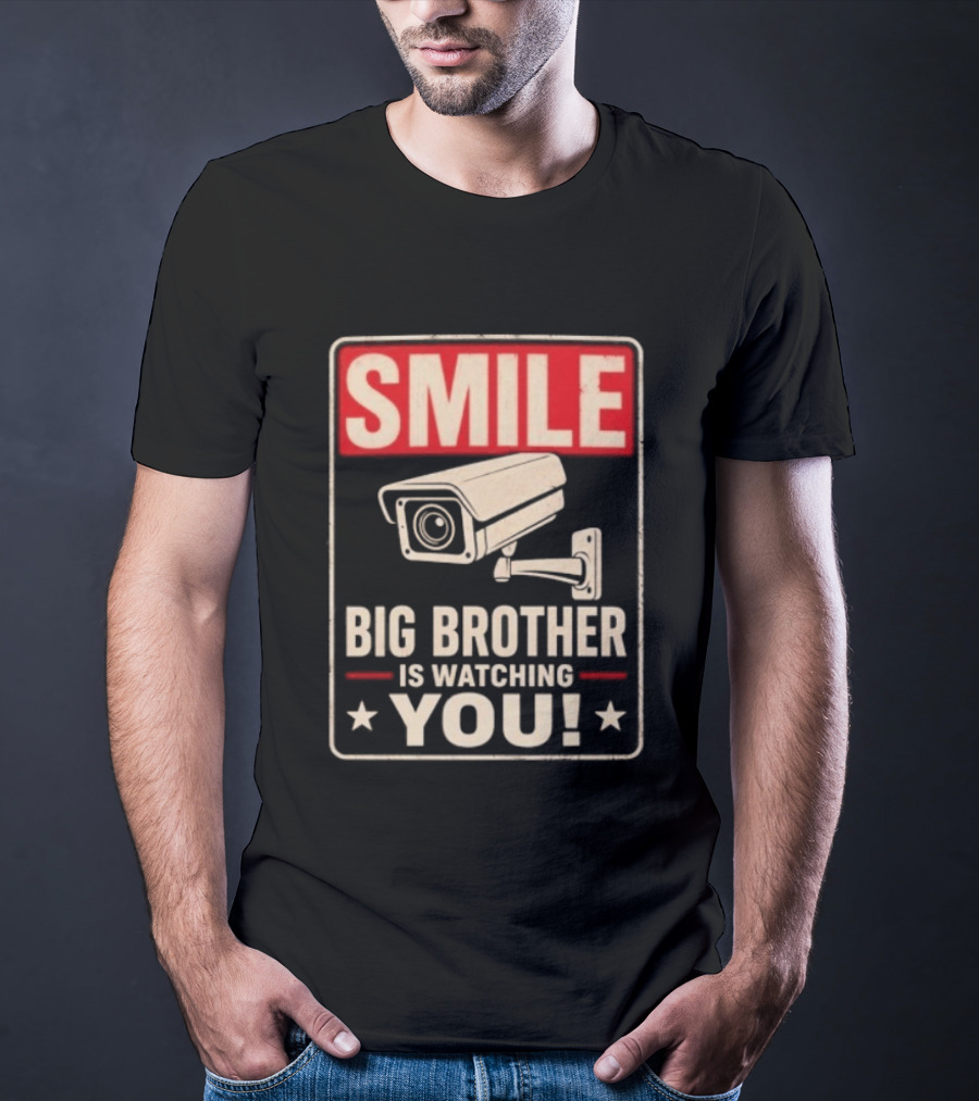 Smile Big Brother Is Ing You Surveillance Camera Warning T-Shirt