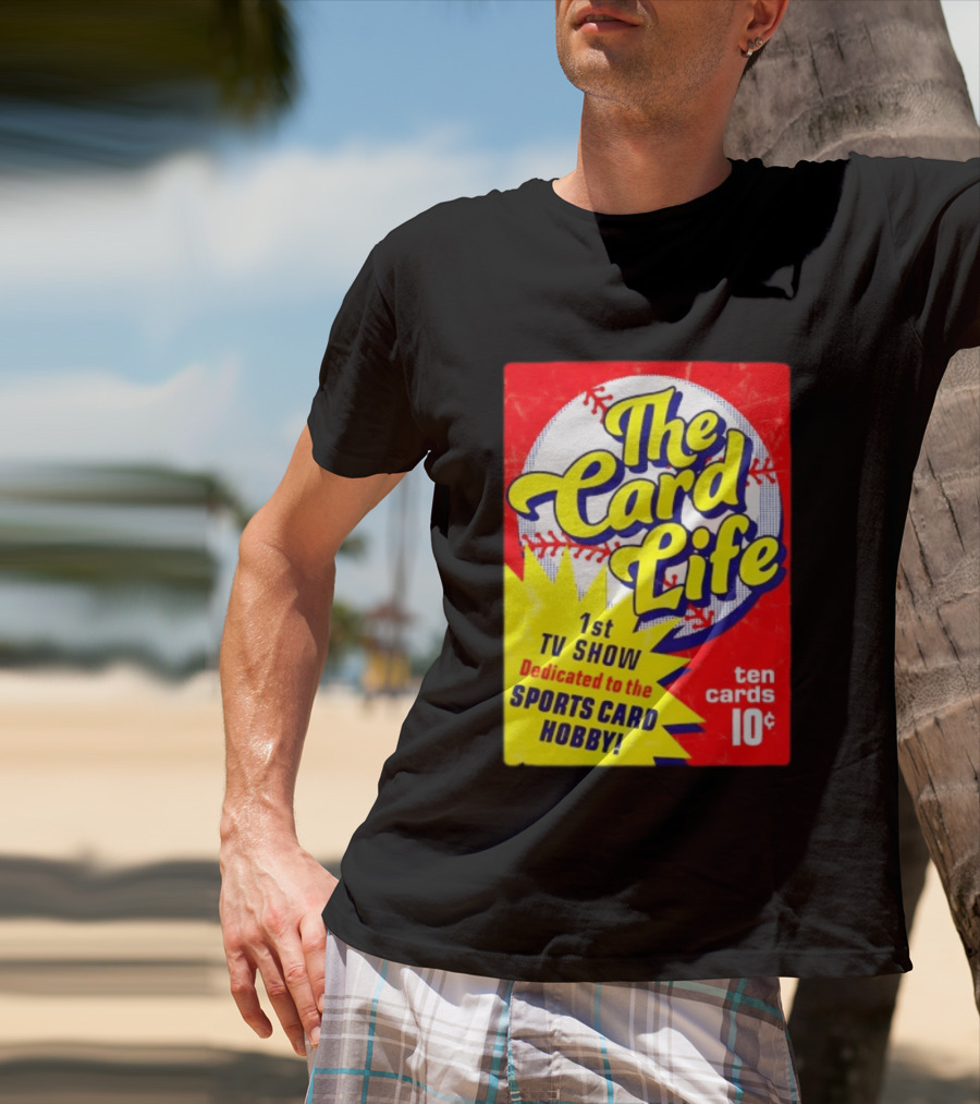 The Card Life 1st TV Show Dedicated To The Sports Card Hobby Ten Cards 10¢ T-Shirt