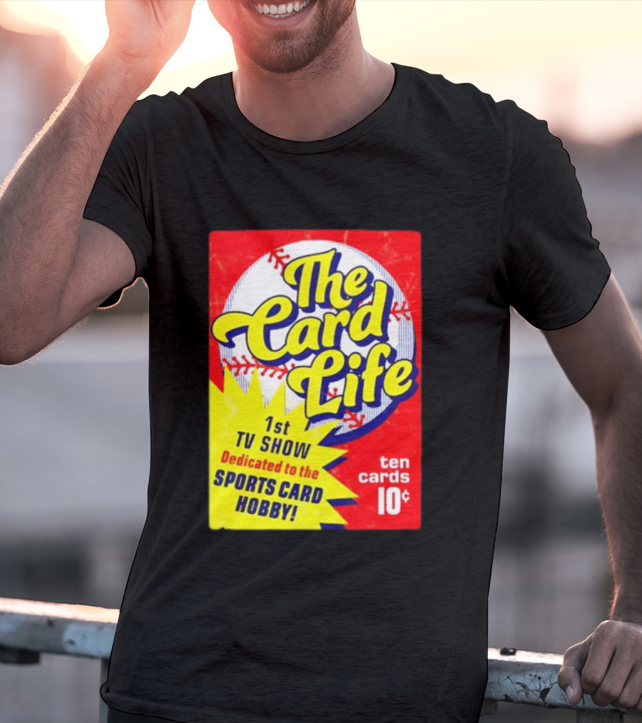 The Card Life 1st TV Show Dedicated To The Sports Card Hobby Ten Cards 10¢ T-Shirt