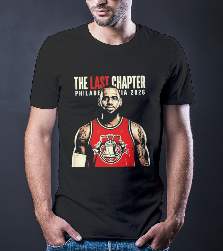 The Last Chapter LeBron James Philadelphia 2026 T-Shirt
