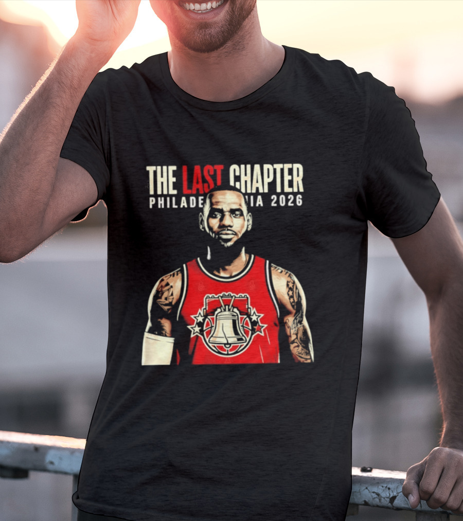 The Last Chapter LeBron James Philadelphia 2026 T-Shirt