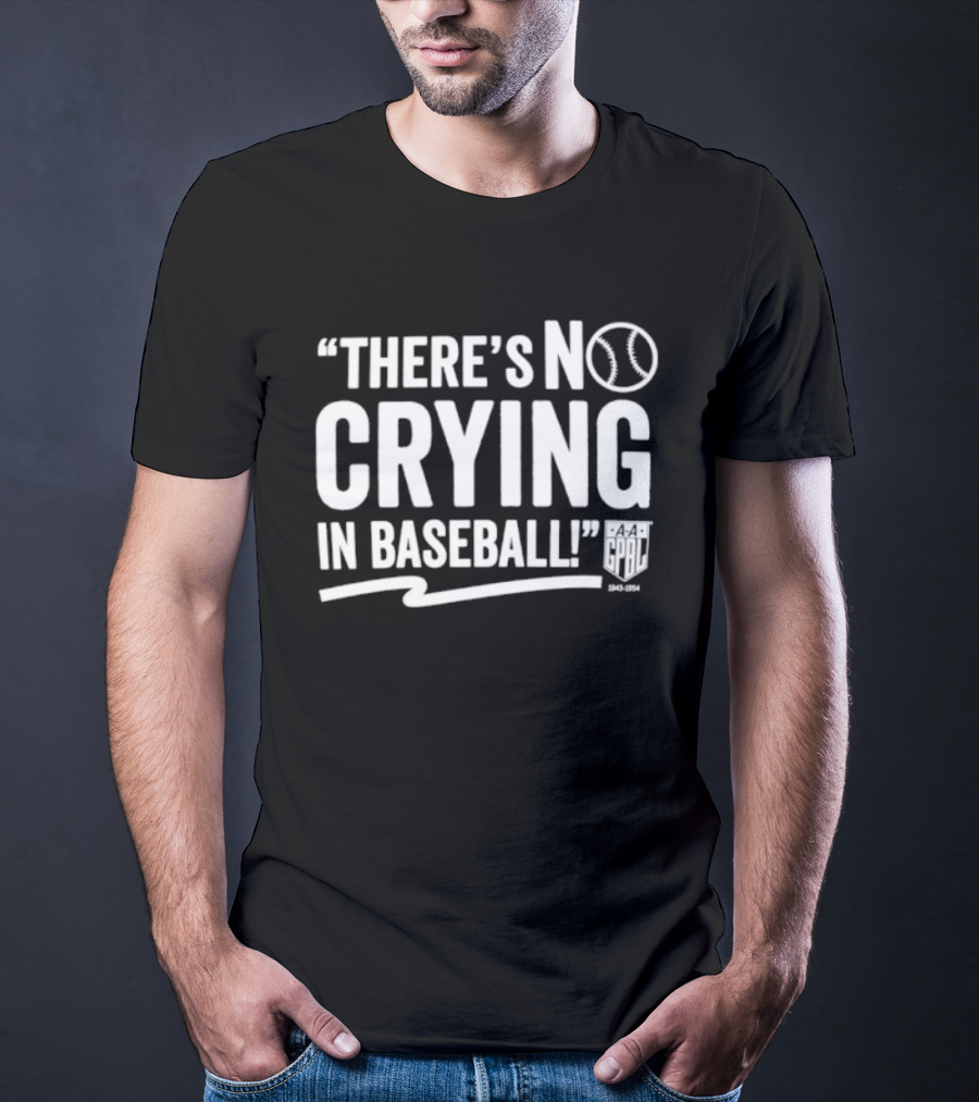 There's No Crying In Baseball AAGPBL 1943 1954 Women's League History T-Shirt