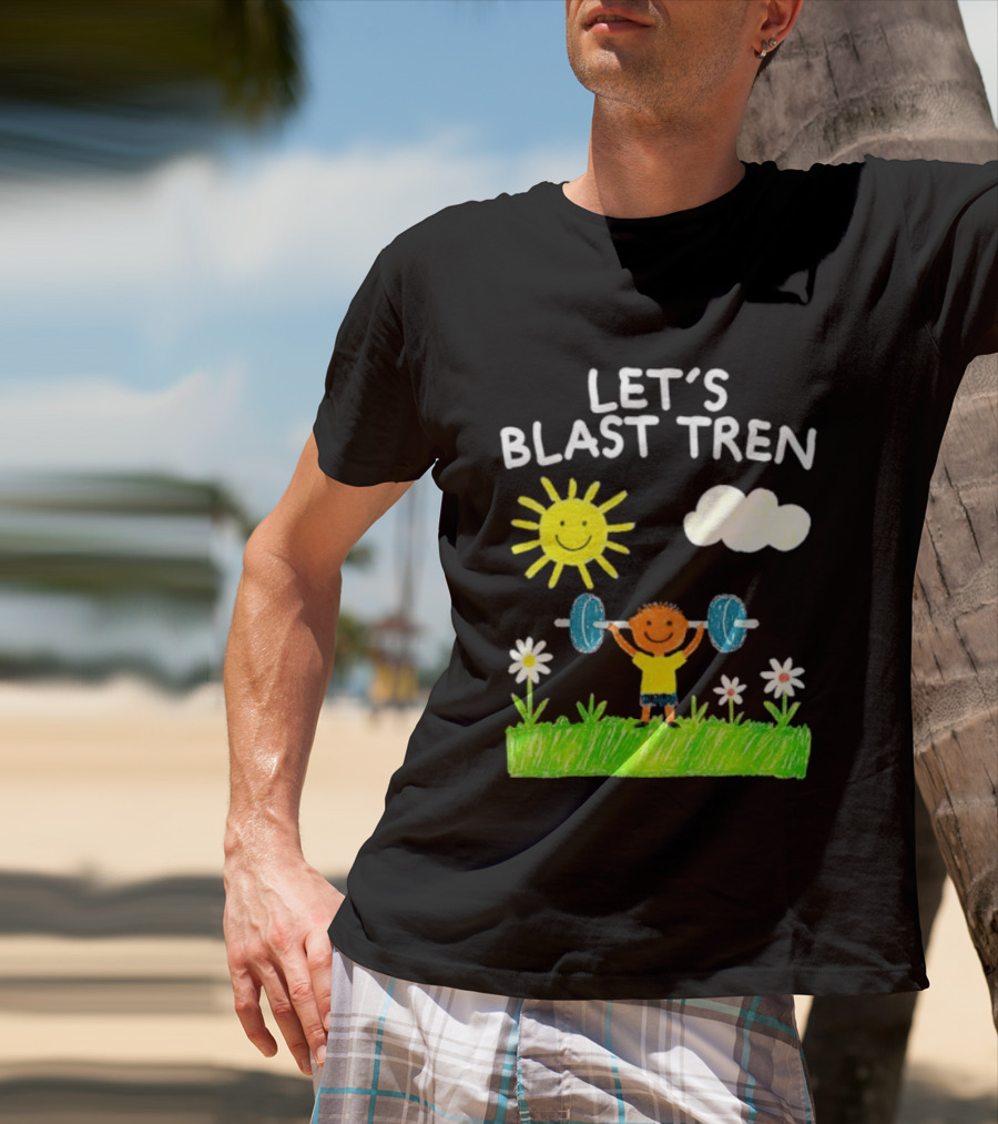 Let's Blast Tren Bodybuilding Gym Humor Sun Cloud Flowers Child Lifting Weights T-Shirt