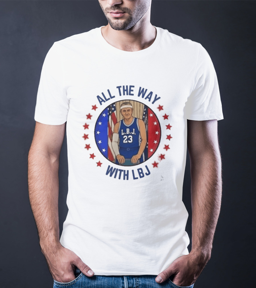 All The Way With LBJ Basketball Theme Patriotic Stars And Stripes T-Shirt