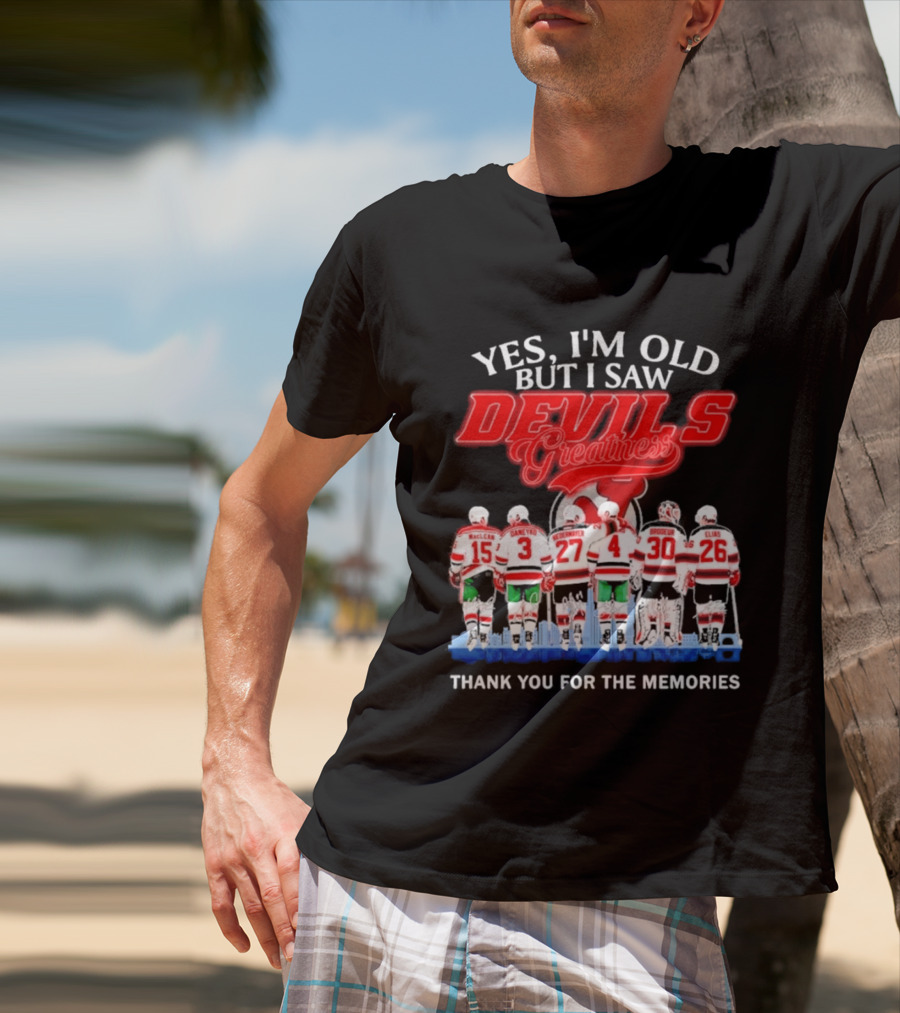 Yes I'm Old But I Saw Devils Greatness MacLean Daneyko Niedermayer Brodeur Elias Thank You For The Memories T-Shirt