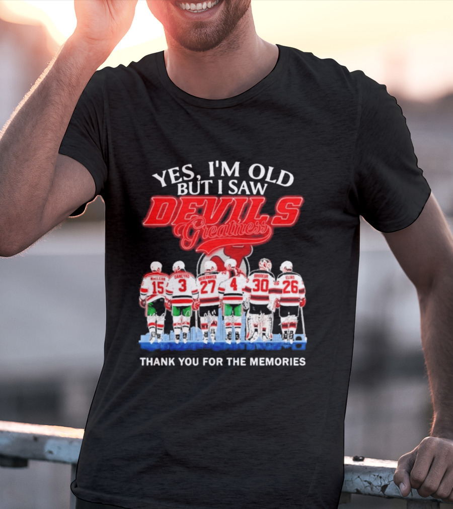Yes I'm Old But I Saw Devils Greatness MacLean Daneyko Niedermayer Brodeur Elias Thank You For The Memories T-Shirt