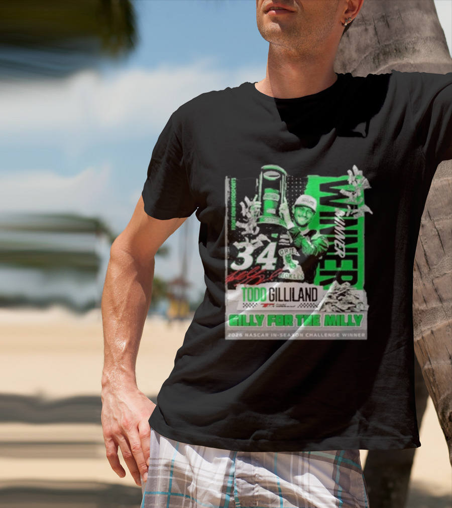 Todd Gilliland 2026 NASCAR In Season Challenge Winner Gilly For The Milly 34 Grill Pickles Racing Winner T-Shirt