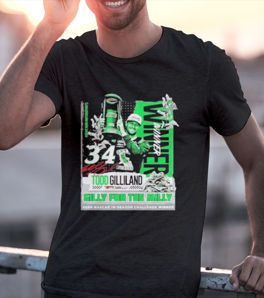 Todd Gilliland 2026 NASCAR In Season Challenge Winner Gilly For The Milly 34 Grill Pickles Racing Winner T-Shirt