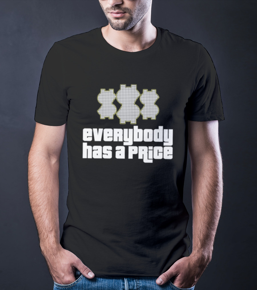 Everybody Has A Price Dollar Sign T-Shirt