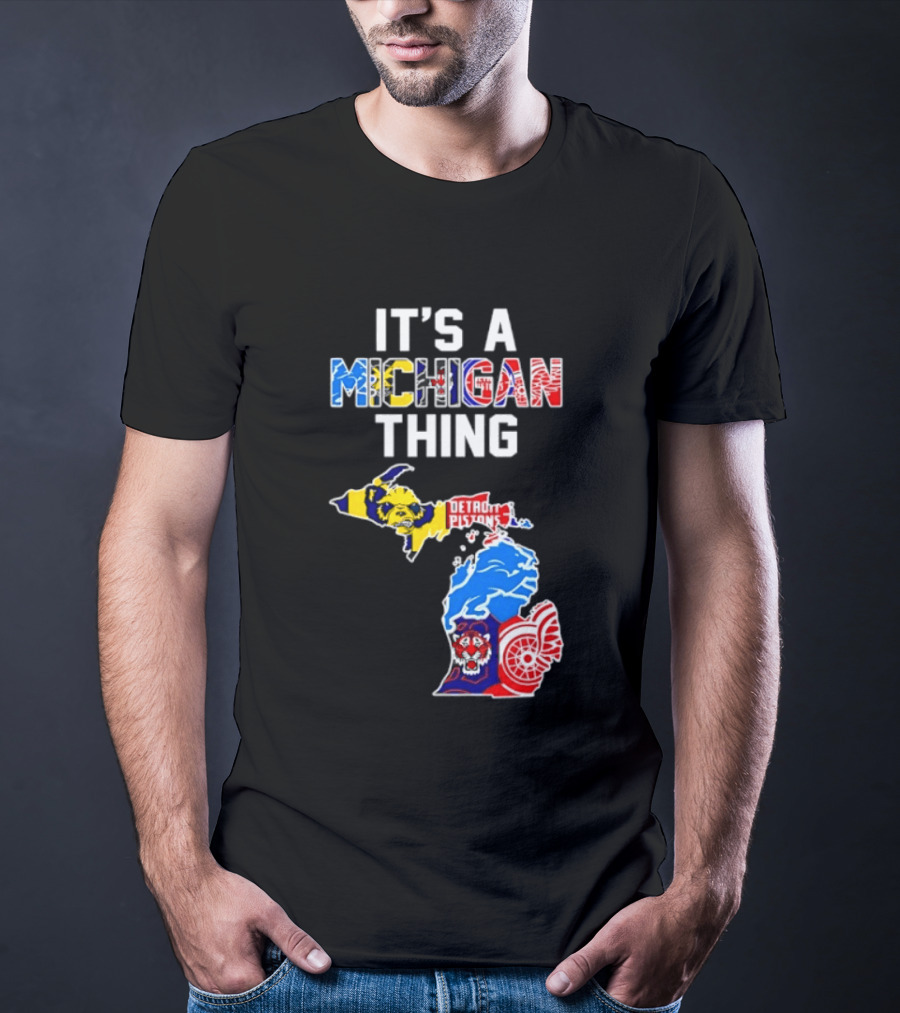 It's A Michigan Thing Detroit Pistons Lions Tigers Red Wings T-Shirt