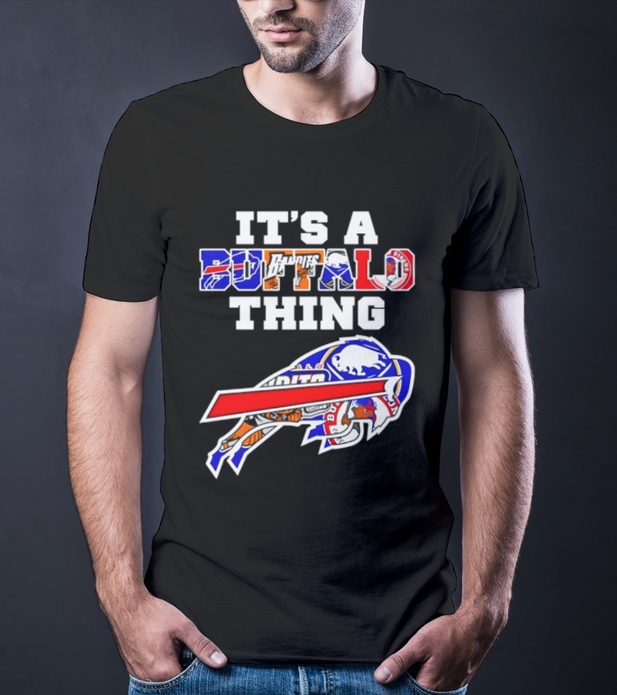 It's A Buffalo Thing Buffalo Bills Bandits Bisons Sports T-Shirt