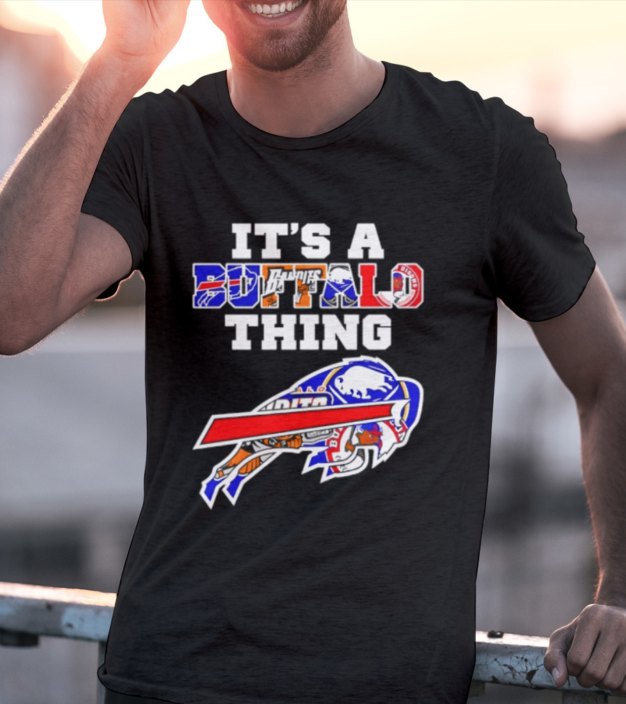 It's A Buffalo Thing Buffalo Bills Bandits Bisons Sports T-Shirt