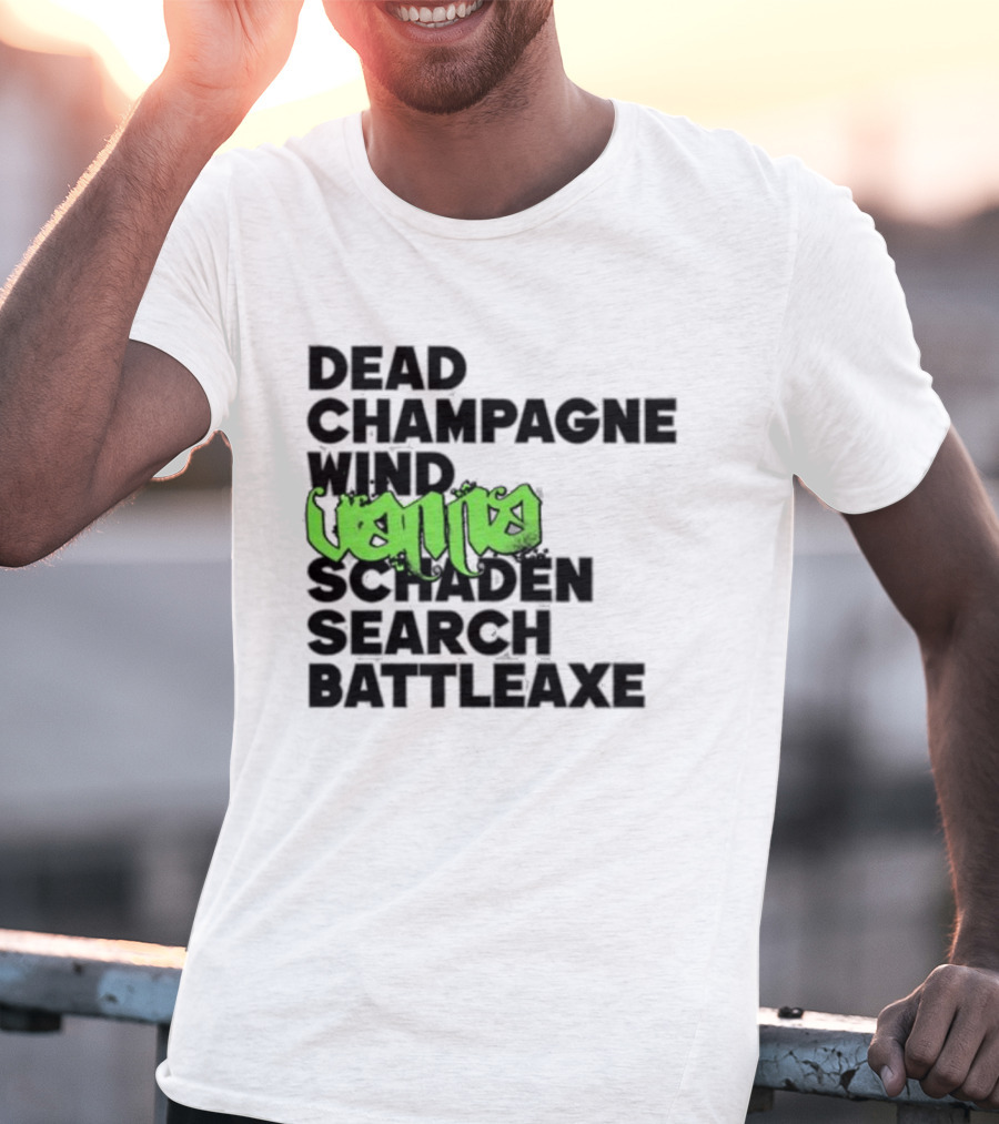 Dead Champagne Wind Vanna Schaden Search Battleaxe T-Shirt