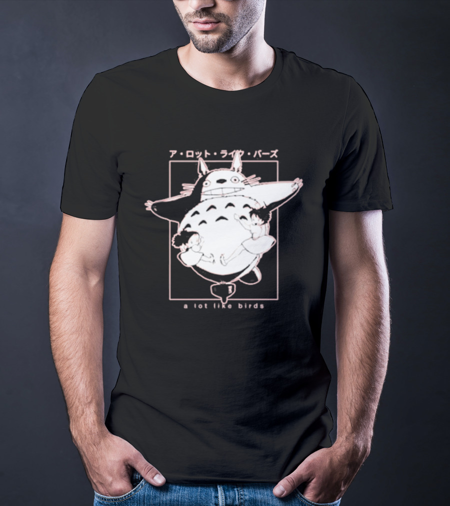 A Lot Like Birds My Neighbor Totoro Anime T-Shirt