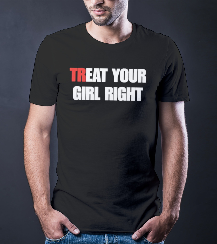 Treat Your Girl Right Trendy Red And White T-Shirt