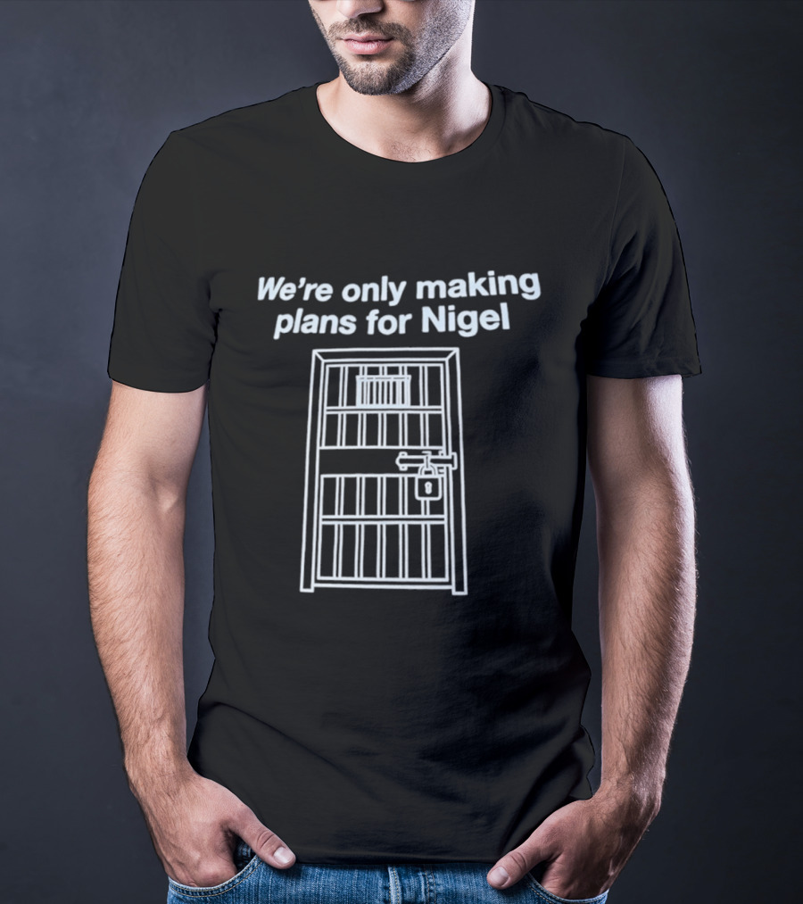 We're Only Making Plans For Nigel Prison Bars Door Ajar T-Shirt