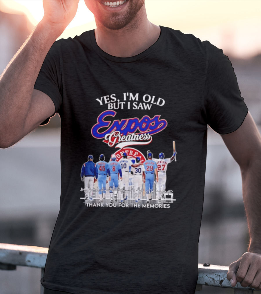 Yes I'm Old But I Saw Expos Greatness Montreal Expos Thank You For The Memories T-Shirt