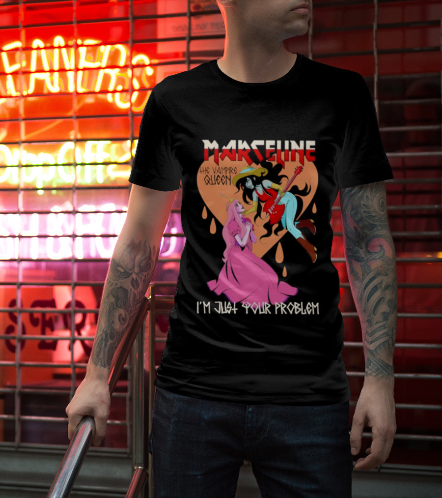Marceline I'm Just Your Problem Adventure Time Fan T-Shirt