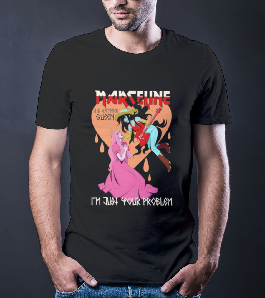 Marceline I'm Just Your Problem Adventure Time Fan T-Shirt