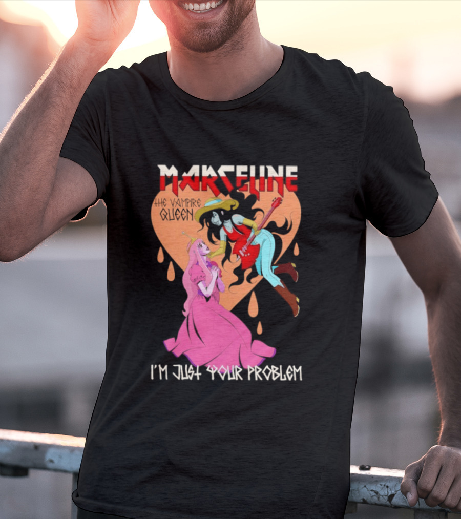 Marceline I'm Just Your Problem Adventure Time Fan T-Shirt