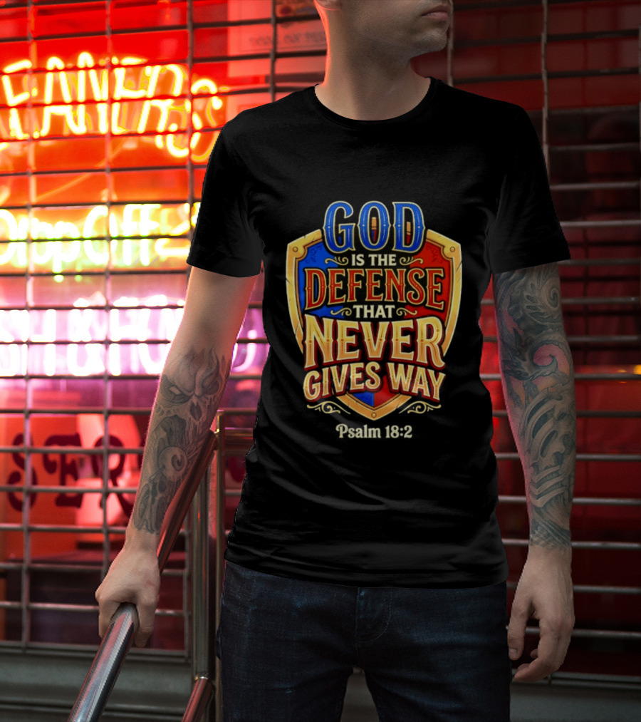 God Is The Defense That Never Gives Way Psalm 18 2 Shield T-Shirt