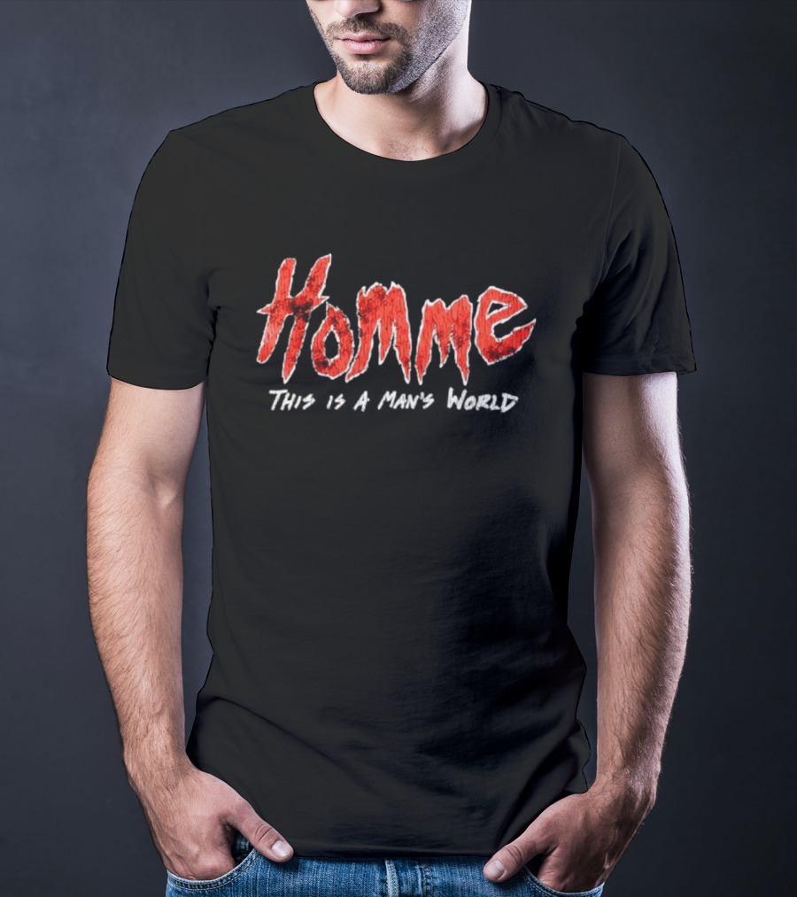 Homme This Is A Man's World T-Shirt