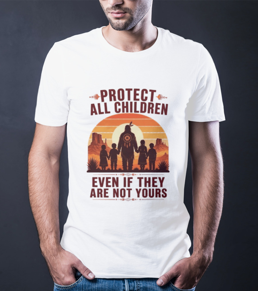 Protect All Children Even If They Are Not Yours Native American Sunset T-Shirt
