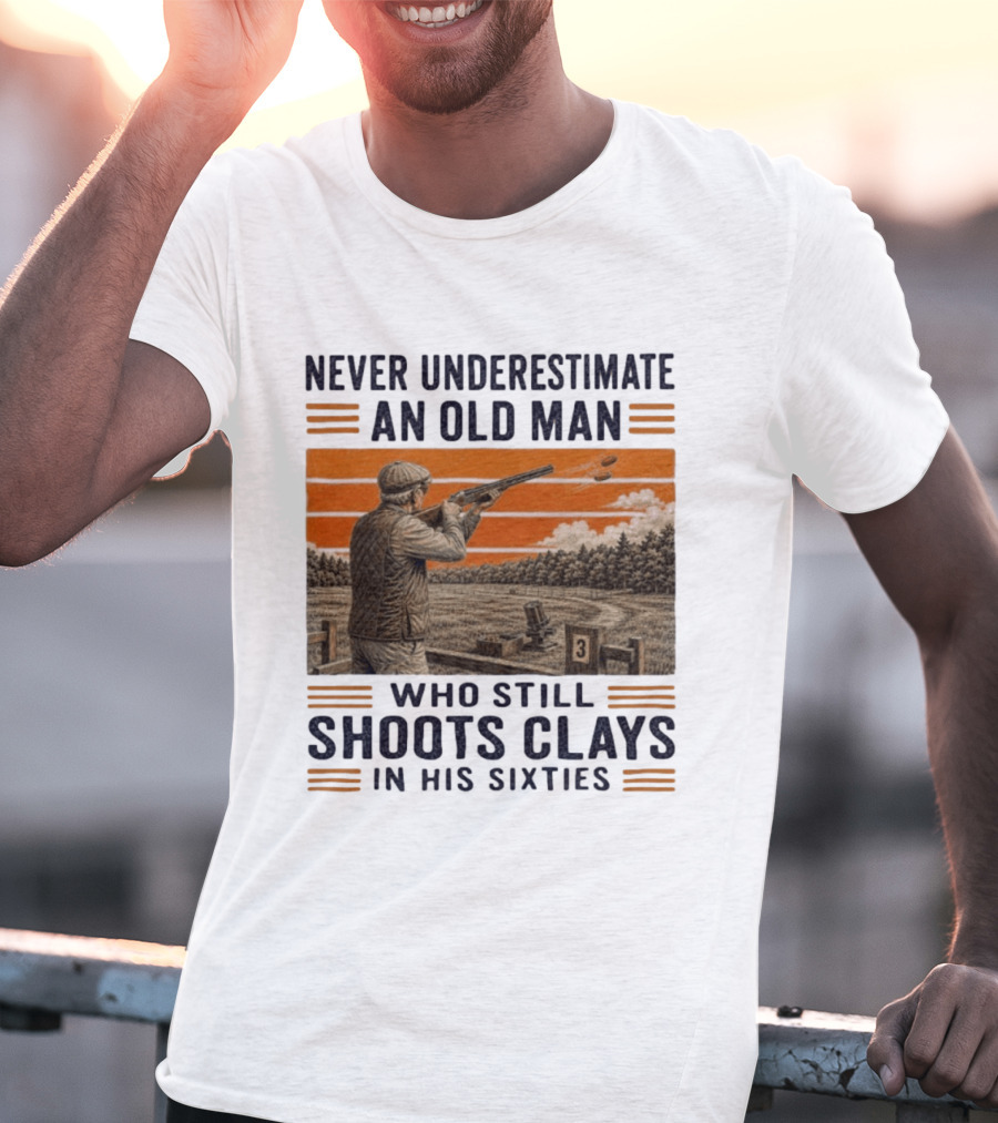 Never Underestimate An Old Man Shooting Clays In His Sixties T-Shirt