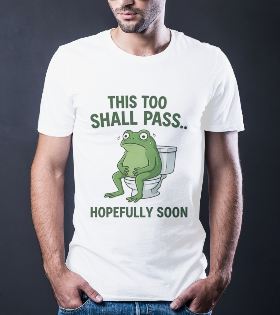This Too Shall Pass Hopefully Soon Frog On Toilet T-Shirt