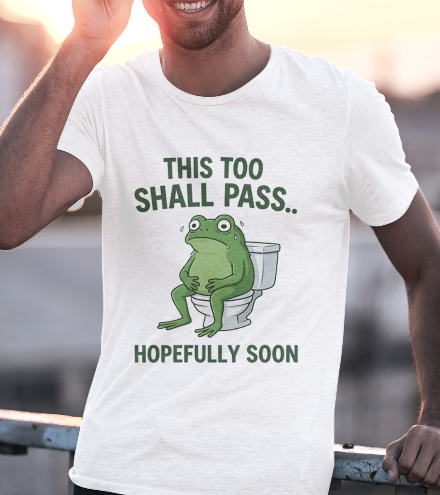 This Too Shall Pass Hopefully Soon Frog On Toilet T-Shirt